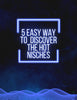 5 Easy ways to Discover The Hot Niches