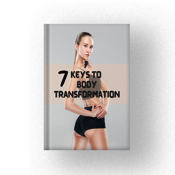 7 Keys to Body Transformation