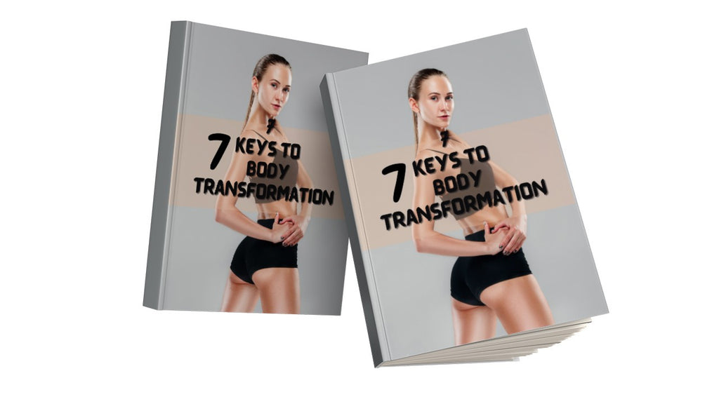 7 Keys to Body Transformation